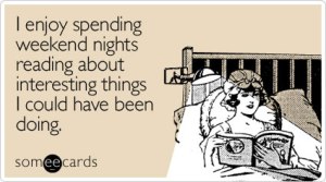 enjoy-spending-nights-reading-weekend-ecard-someecards